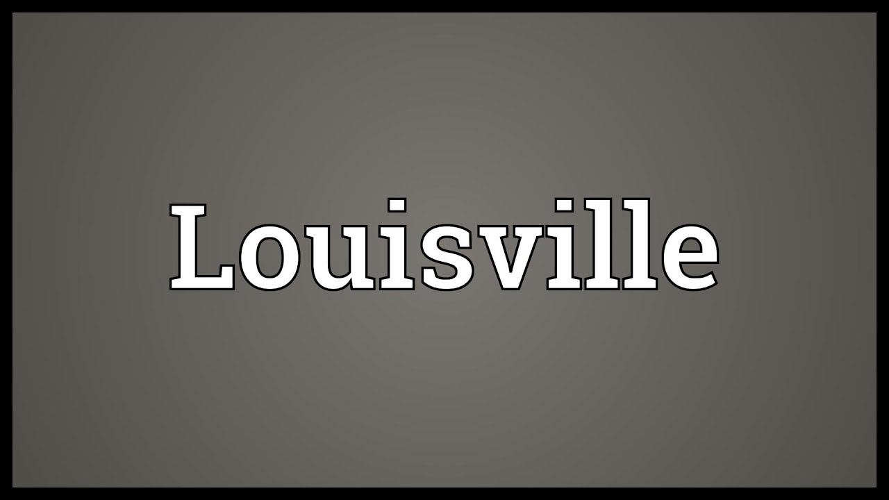 Louisville Meaning YouTube