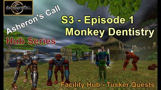 Asheron's Call - Hub Series -  S3 - Episode 1 - Monkey Dentistry