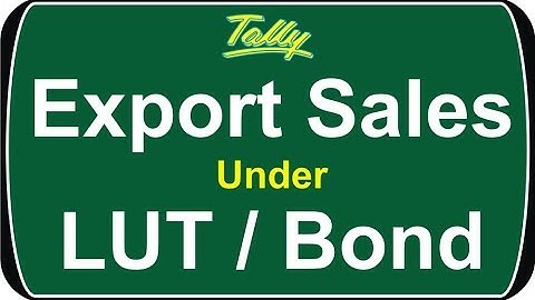 How to Make  Export Sales Entry under LUT Bond in Tally ERP9 |