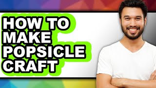 How To Make Popsicle Craft - Step By Step