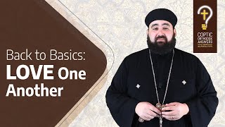 Full Back to Basics: why is love so important by Fr. Anthony Mourad Guide