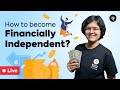 How to become Financially Independent? #LearningMarathon2021
