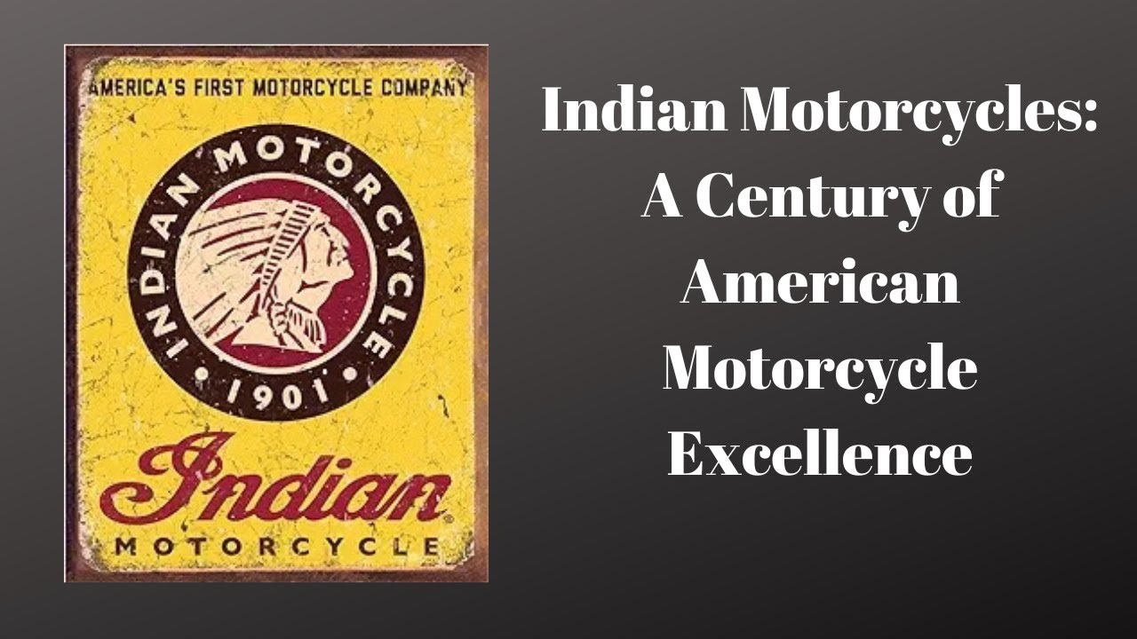 Indian Motorcycles: A Century of American Motorcycle Excellence