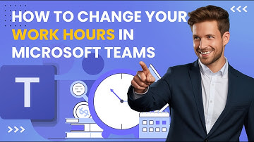 How to Change Work Hours in Microsoft Teams