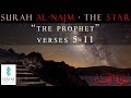 The Prophet Surah Al Najm Part 1 Of 2 Verses 5 To 11 The Prophet Surah Al Najm Part 1 Of 2 Verses 5 To 11