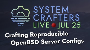 Crafting Reproducible OpenBSD Server Configs - System Crafters Live!