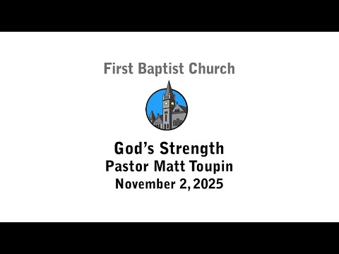 2 November 2025 God S Strength Pastor Matt Toupin FBC Portland
