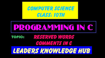 Reserved Words and Use of Comments in C language, Computer Science, Class: 10th,Chapter 2 .