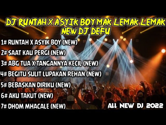 DJ RUNTAH X ASYIK BOY MAK LEMAK LEMAK NEW DJ DEFU 2022 class=