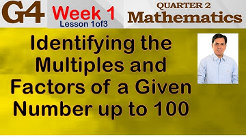 IDENTIFYING THE MULTIPLES AND FACTORS OF A GIVEN NUMBER UP TO 100 | WEEK 1 lesson 1of3 | GRADE 4 -Q2