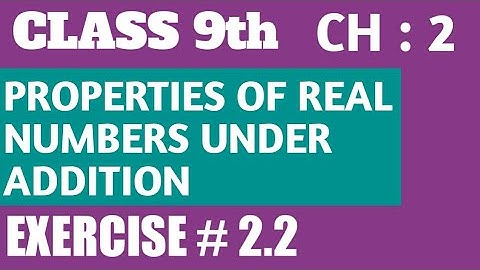 9th Class Math,Ex# 2.2- properties of real numbers -Ch, 2 Real Numbers-Matric part 1 Math/