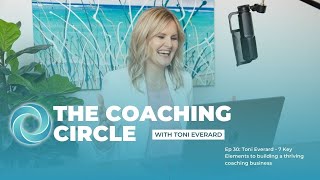 TCC Ep 30: Toni Everard - 7 Key Elements to building a thriving coaching business