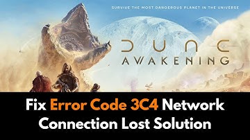 Fix Error Code 3C4 in Dune: Awakening | Network Connection Lost Solution