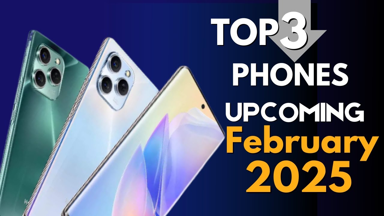 Top 3 UpComing Mobile Phones 2025 in February - YouTube