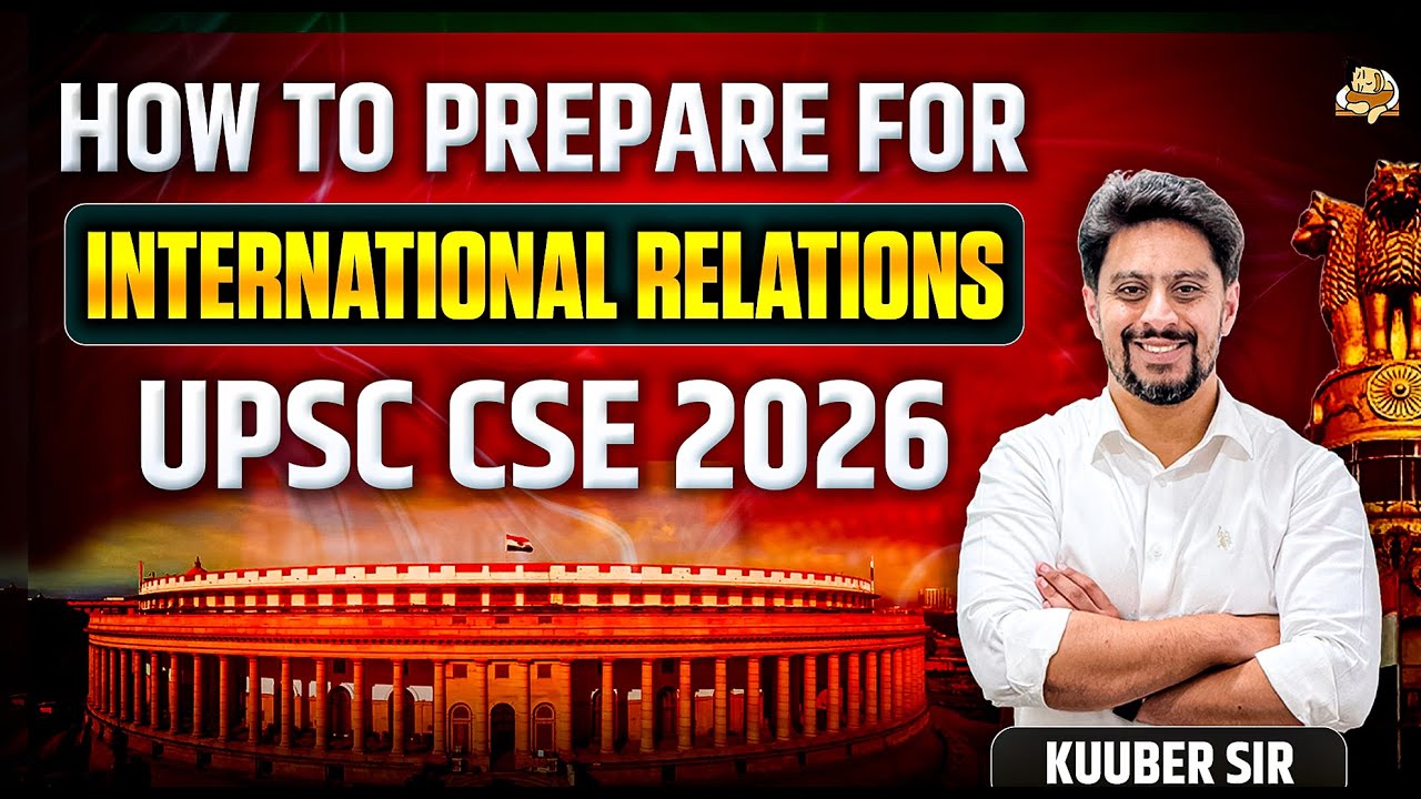 How to Prepare for International Relations for UPSC 2026