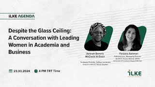 İlke Agenda Despite The Glass Ceiling A Conversation With Leading Women In Academia And Business