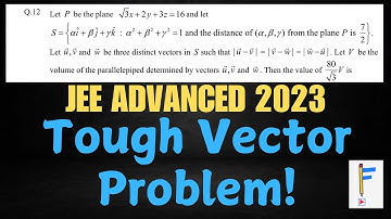 Challenge Yourself: A Tough Vector Question || JEE ADVANCED 2023 || Vectors & 3D || PYQs