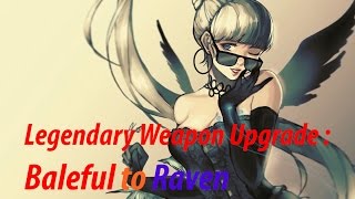 [BnS TW] Legendary Weapon Upgrade - Baleful to Raven Weapon