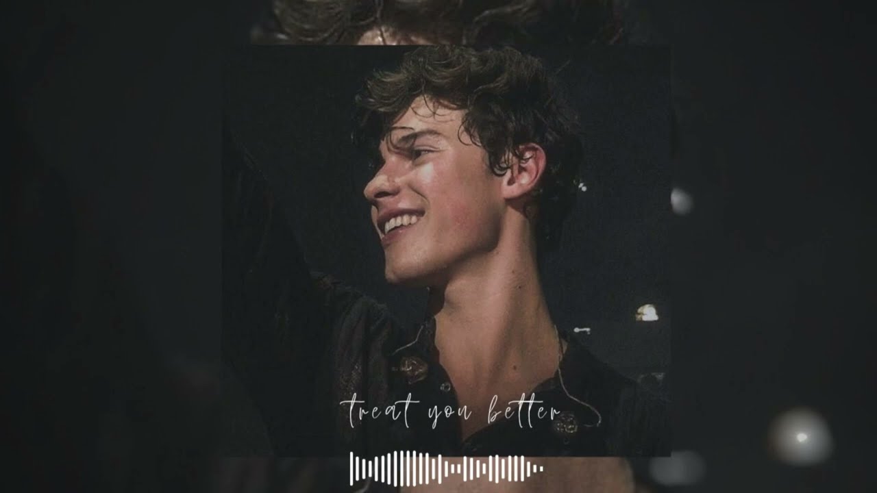 Treat You Better - Shawn Mendes | Sped up | TIKTOK version