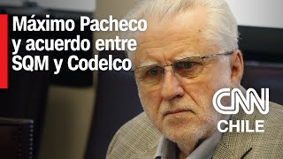 EN VIVO | Máximo Pacheco analiza el acuerdo entre SQM y Codelco en #CNNChile