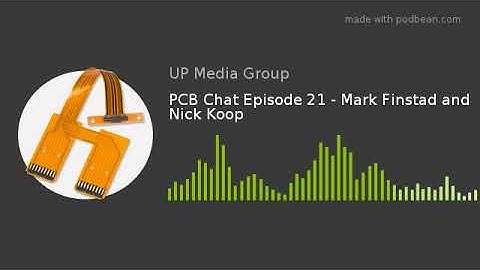 PCB Chat Episode 21 - Mark Finstad and Nick Koop