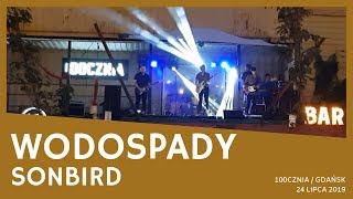 Sonbird - Wodospady (Gdańsk, 100cznia, 24.07.2019)