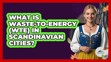 What Is Waste-to-Energy (WtE) In Scandinavian Cities? - Unmapping Scandinavia