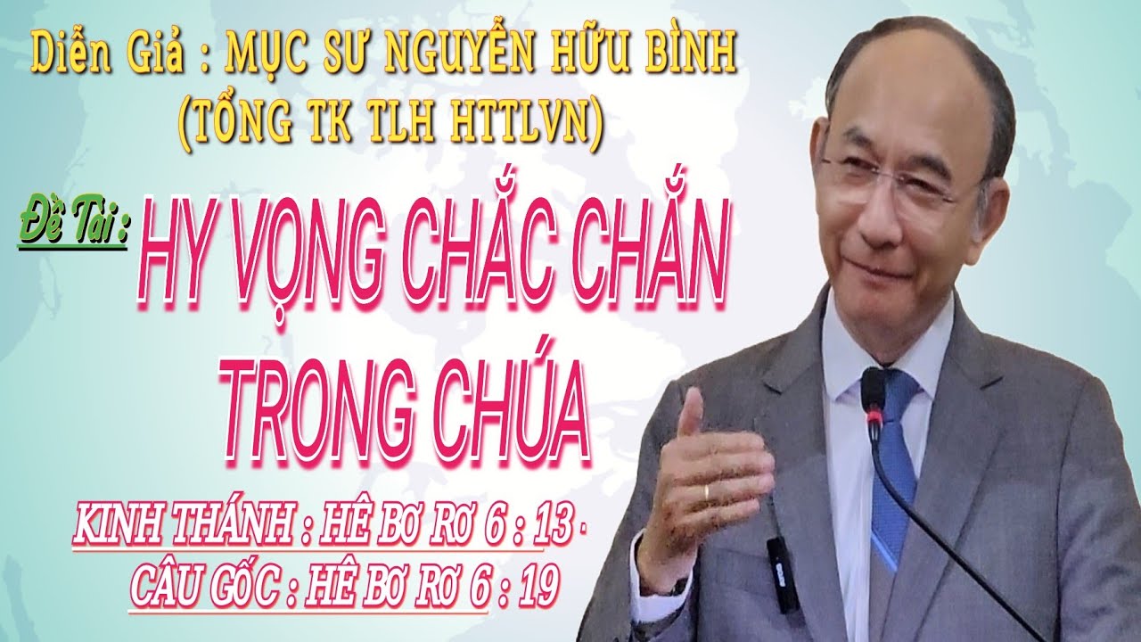 GIẢNG LUẬN : MỤC SƯ NGUYỄN HỮU BÌNH (TỔNG TK TLH HTTLVN)ĐỀ TÀI:HY VỌNG CHẮC CHẮN TRONG CHÚA #httlvn