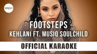 Kehlani - Footsteps ft. Musiq Soulchild (Official Karaoke Instrumental) | SongJam