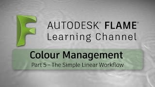 CM - Part 5 - The Simple Linear Workflow - Flame 2017x1