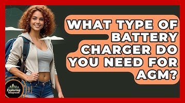 What Type Of Battery Charger Do You Need For AGM? - Exploring Campgrounds