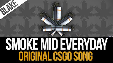 blAke - Smoke Mid Everyday (Original CS:GO Song)