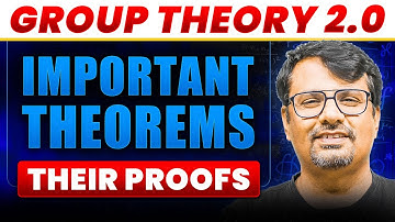 Group Theory 2.0 | Important Theorems & Their Proofs | Concept & Example By GP Sir
