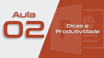 PowerPoint Aula #02 - Dicas e Produtividade