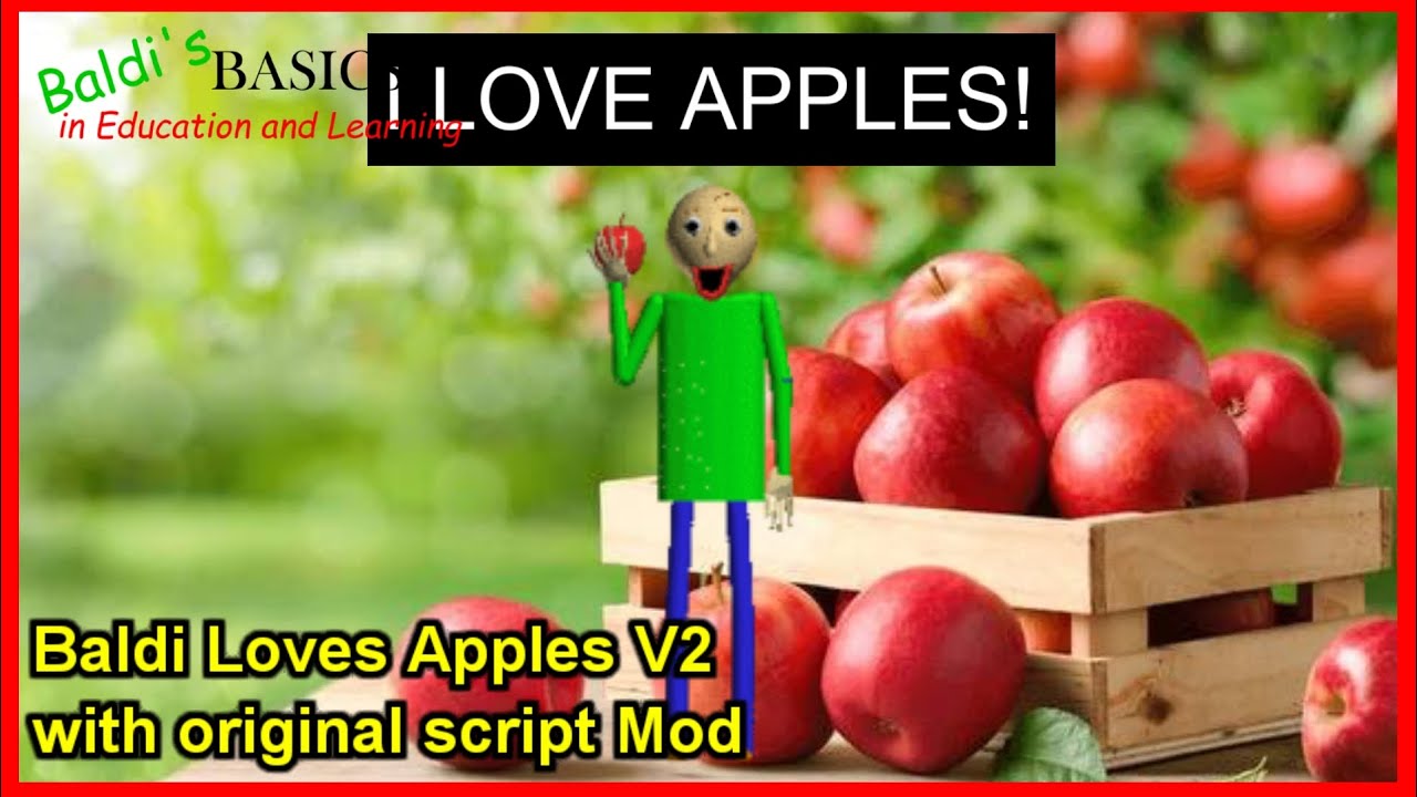 [Baldi's Basics] Baldi Loves Apples V2 with original script Mod - YouTube