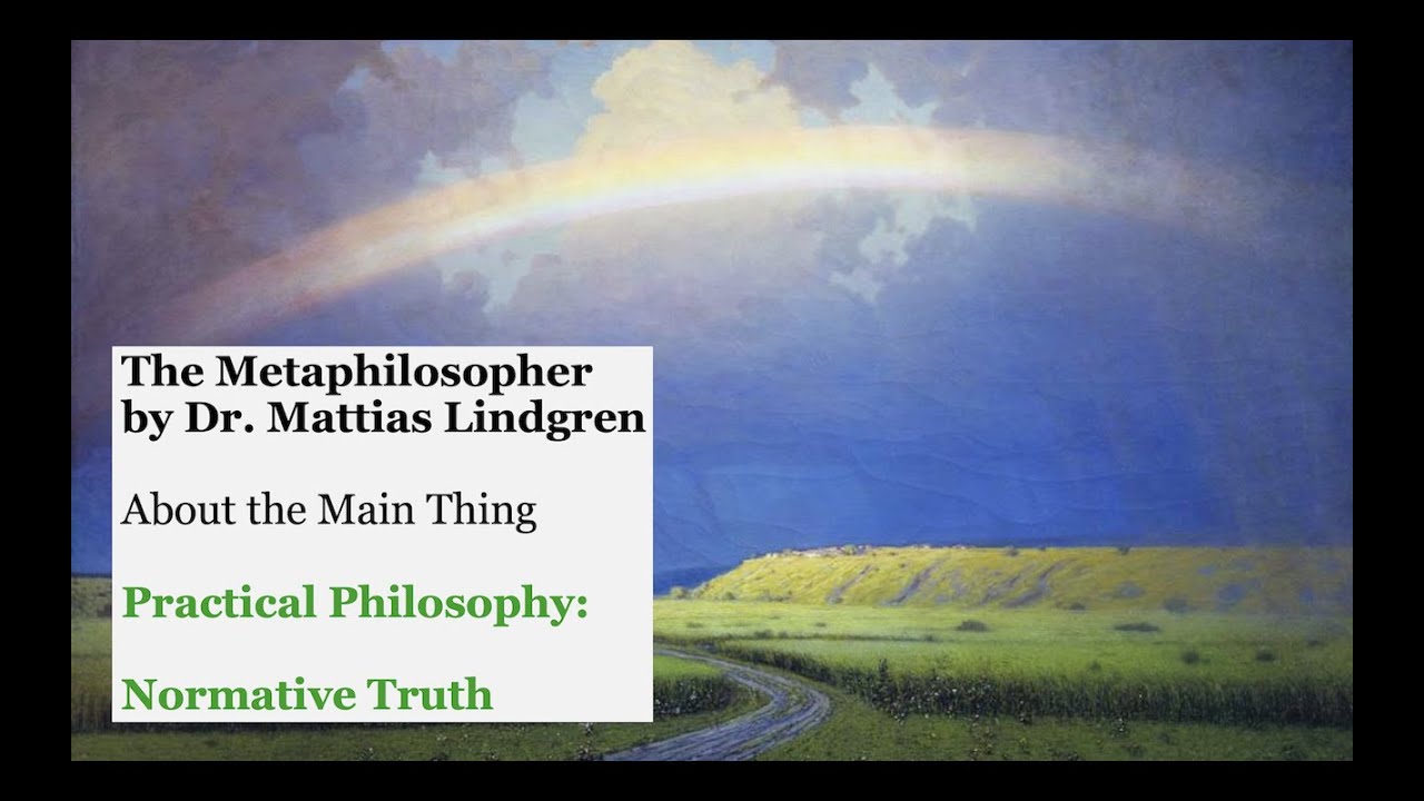 Practical Philosophy: Part 1. Normative Truth