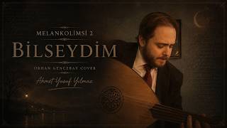 Bi̇lseydi̇m - Ahmet Yusuf Yılmaz
