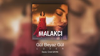 Beyza Malakcı - Gül Beyaz Gül Cover (Ümit Sayın) Resimi