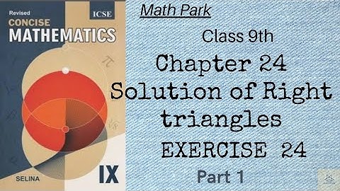 Solution of Right Triangles| Trigonometry| Ex 24 Part 1|Class 9 ICSE