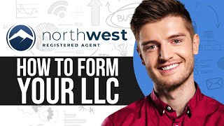 Northwest Registered Agent Tutorial 2026: How To Form Your LLC