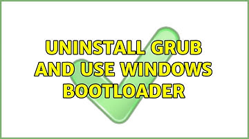 Ubuntu: Uninstall Grub and use Windows bootloader