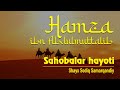 Hamza ibn Abdulmuttalib raziyallohu anhu | 55 | Sahobalar hayoti