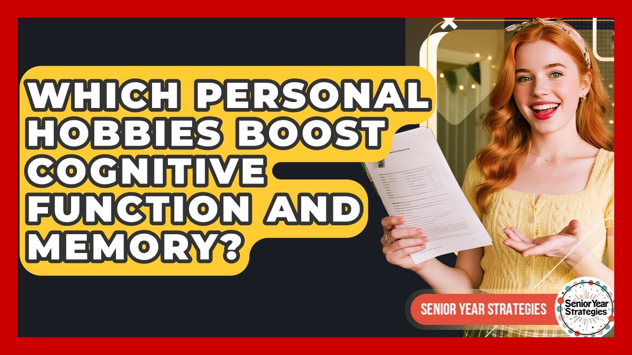 Which Personal Hobbies Boost Cognitive Function And Memory? - Senior Year Strategies