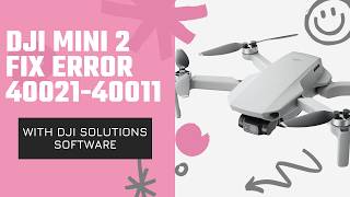 Fix DJI Mini 2 Error 40021 - 40011 With DJI Solutions Software