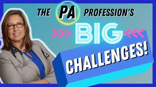 Top 3 Challenges Facing PAs. Do we have a false sense of security?