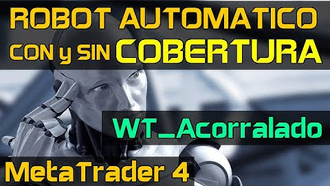 ROBOT con y sin COBERTURA - MetaTrader 4 - WT_Acorralado 💲💲💲💲