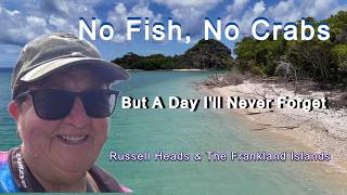 No Crab, No Fish, But A Day I'll Never Forget - The Russell Heads & Frankland Island