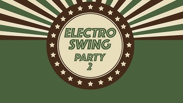 Electro Swing Best Of - Party Mix 2