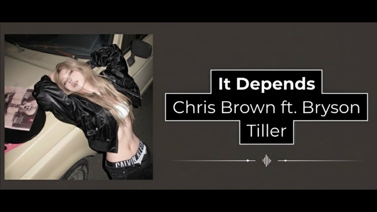 It Depends (Lyrics + Vietsub) - Chris Brown ft.  Bryson Tiller