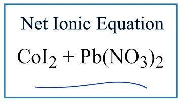 Net Ionic Equation for CoI2 + Pb(NO3)2 = PbI2 + Co(NO3)2